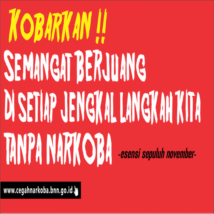 Kobarkan Semangat Berjuang Di Setiap Jengkal Langkah Kita Tanpa Narkoba