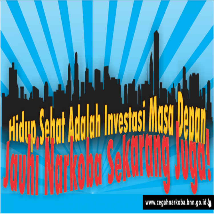 Hidup Sehat Adalah Investasi, Jauhi Narkoba Sekarang Juga