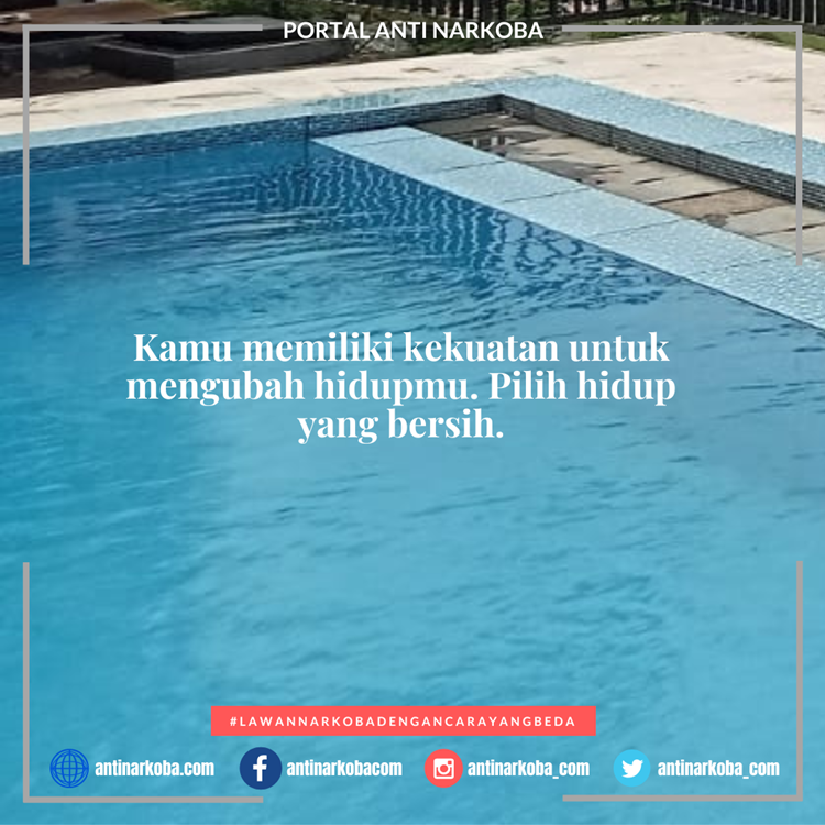 Kamu memiliki kekuatan untuk mengubah hidupmu. Pilih hidup yang bersih.