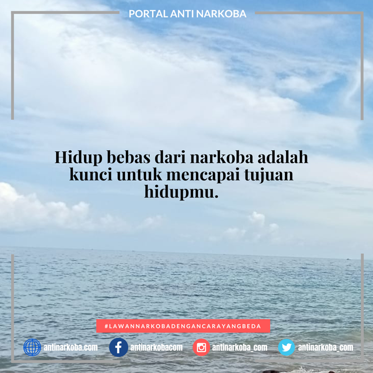 Hidup bebas dari narkoba adalah kunci untuk mencapai tujuan hidupmu.