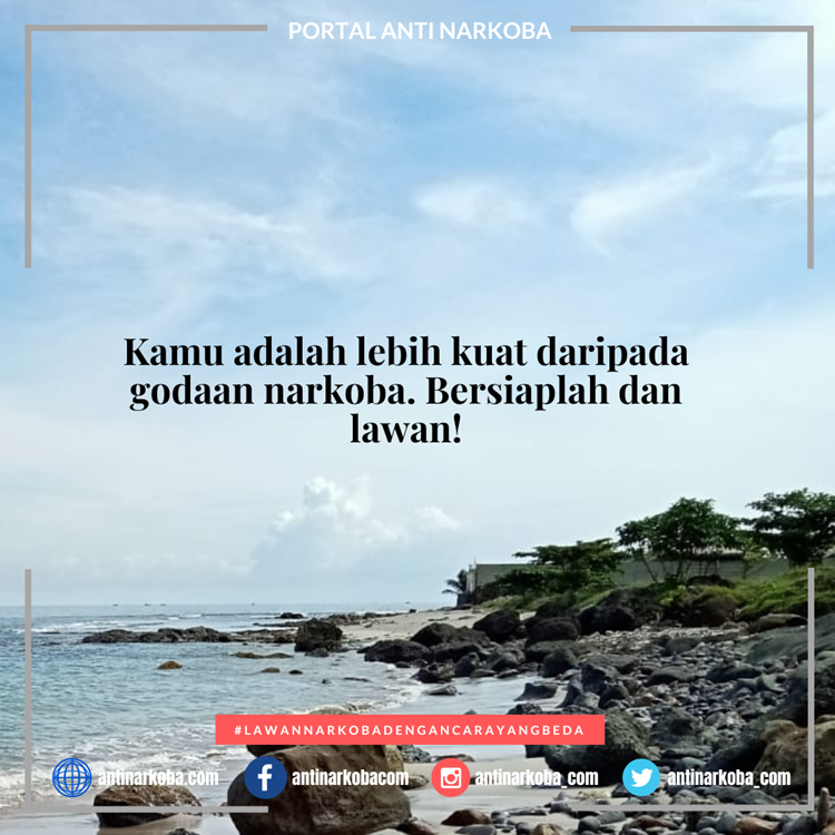 Kamu adalah lebih kuat daripada godaan narkoba. Bersiaplah dan lawan!