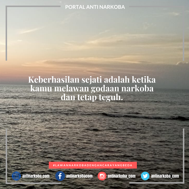 Keberhasilan sejati adalah ketika kamu melawan godaan narkoba dan tetap teguh.