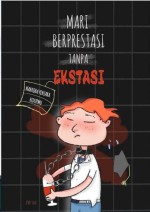 Mari Berprestasi Tanpa Ekstasi