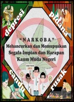 Narkoba Menghancurkan Segala Impian dan Harapan
