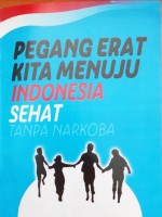 Pegang Erat Kita Menuju Indonesia Sehat Tanpa Narkoba