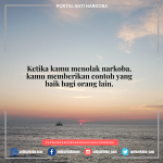 Ketika kamu menolak narkoba, kamu memberikan contoh yang baik bagi orang lain.