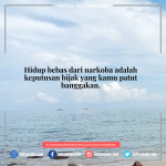 Hidup bebas dari narkoba adalah keputusan bijak yang kamu patut banggakan.