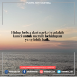 Hidup bebas dari narkoba adalah kunci untuk meraih kehidupan yang lebih baik.