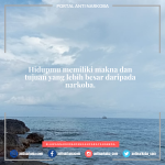 Hidupmu memiliki makna dan tujuan yang lebih besar daripada narkoba.