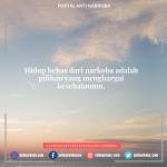 Hidup bebas dari narkoba adalah pilihan yang menghargai kesehatanmu.