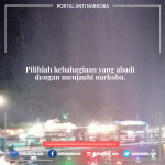 Pilihlah kebahagiaan yang abadi dengan menjauhi narkoba.