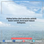 Hidup bebas dari narkoba adalah kunci untuk mencapai tujuan hidupmu.