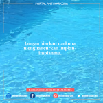 Jangan biarkan narkoba menghancurkan impian-impianmu.